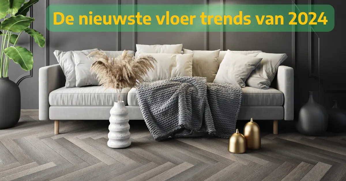 De nieuwste vloertrends van 2024 - Floor en More